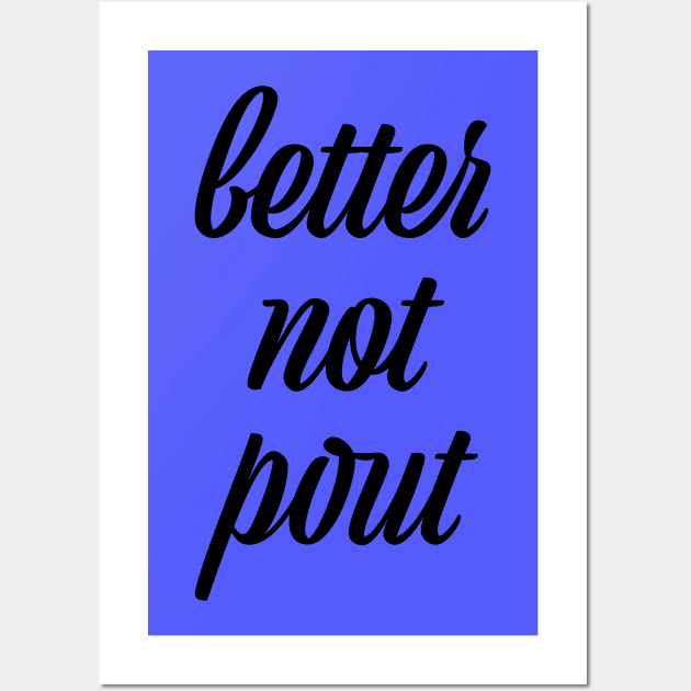 better not pout Wall Art by Saltee Nuts Designs